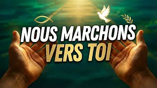 Nous Marchons Vers Toi Louange Catholique