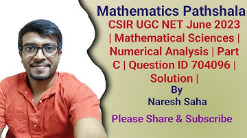 CSIR UGC NET June 2023 | Mathematical Sciences | Numerical Analysis | Part C | Question ID 704096 |