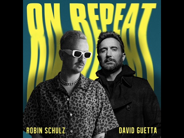 Robin Schulz feat. David Guetta - On Repeat