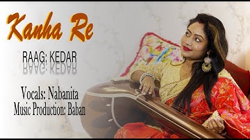 Thumbnail of Kanha Re | Raag: Kedar | Baban | Nabanita | RaagN'Rocks | Neeti Mohan | Classical Fussion