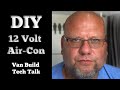 12 Volt Air Conditioner (Under mount) for a chill Van Life -  Van Build Tech Talk Series -  Ep. 2
