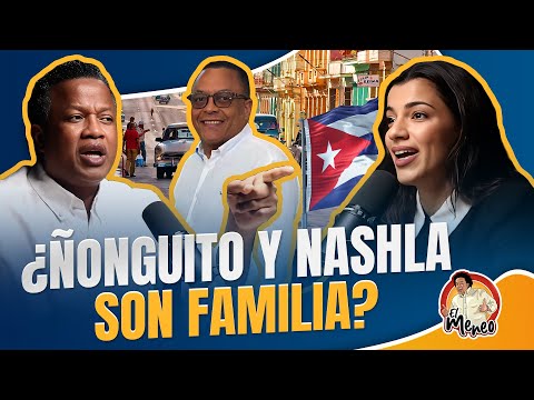 Ñonguito & Nashla son familia? Tienen familia en cuba? - El Meneo de correa