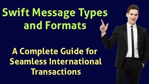 Swift Message Types and Formats: A Complete Guide for Seamless International Transactions