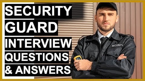SECURITY GUARD Interview Questions And Answers (PASS Your SECURITY OFFICER Interview!)