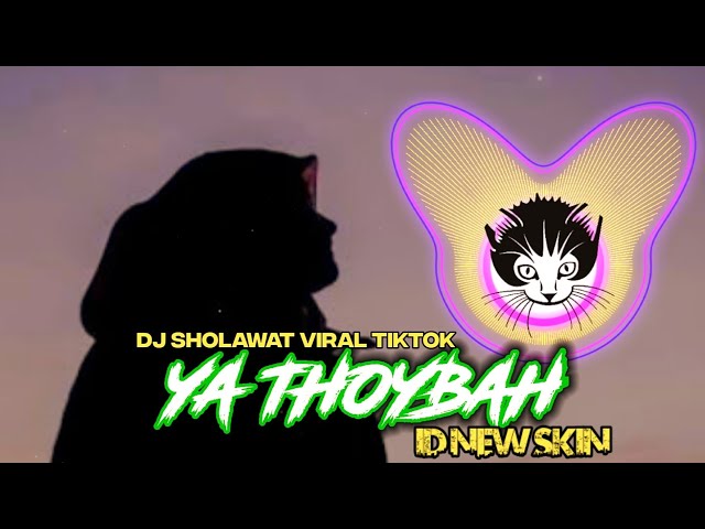 DJ YA THOYBAH (SHOLAWAT VIRAL TIKTOK) versi SLOW KENTRUNG SANTUY by ID NEW SKIN class=