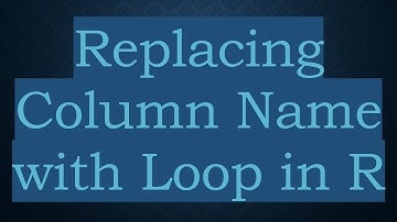 Replacing Column Name with Loop in R