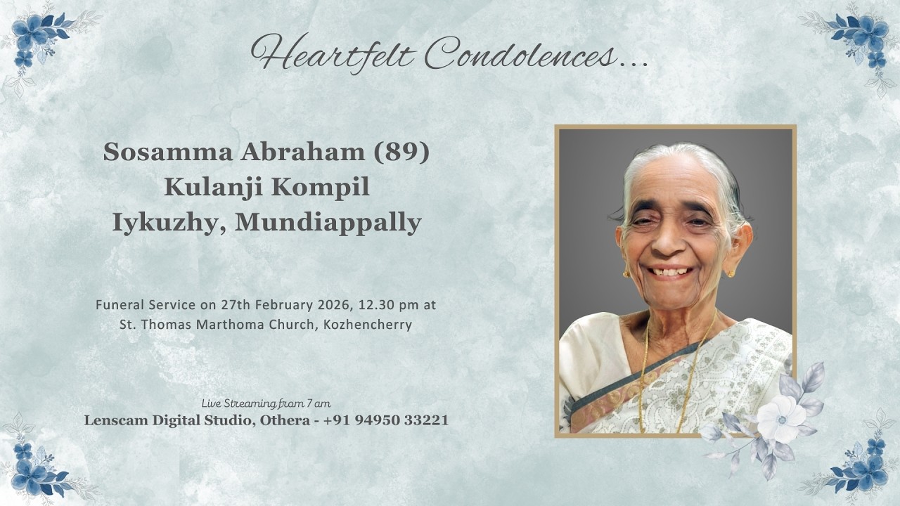 Funeral Service Live Streaming of Sosamma Abraham (89), Kulanji Kompil, Iykuzhy, Mundiappally