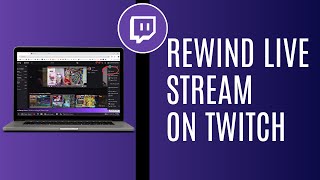 Twitch How To Rewind Live Stream !