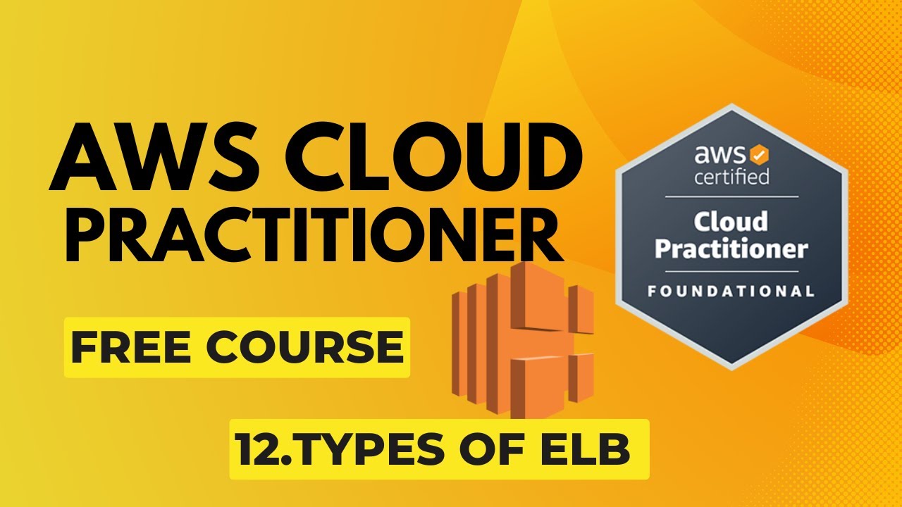 Master AWS Cloud Practitioner 2024 | #12 Types of Elastic Load Balancer ...