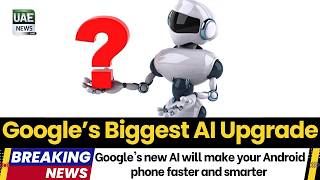Google's new AI will make your Android phone faster and smarter – Huge Upgrade Revealed!