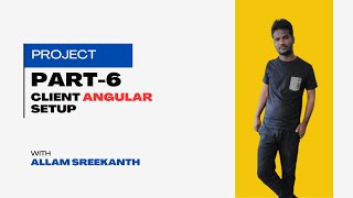 Part 6:Angular creating basic components structure and routes