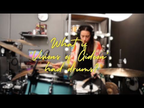 What if 'Visions of Gideon' had drums?