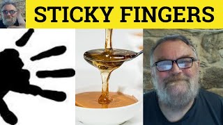🔵 Sticky Fingers Meaning - Sticky-Fingered Examples - Sticky Fingers Defined - Idioms English Slang