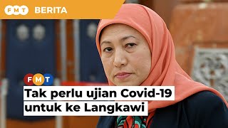 Tak perlu ujian Covid-19 untuk ke Langkawi