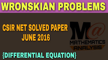 CSIR NET SOLVED PAPER JUNE 2016 || WRONSKIAN || ODE AND PDE