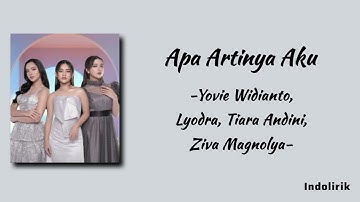 Apa Artinya Aku - Yovie Widianto, Lyodra, Tiara Andini, Ziva Magnolya | Lirik Lagu