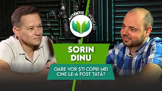 AUTENTIC podcast #19 cu Sorin Dinu | Oare vor ști copiii mei cine le-a fost tată?