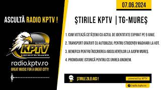Știrile Radio KPTV - TÂRGU MUREȘ | 07.06.2024