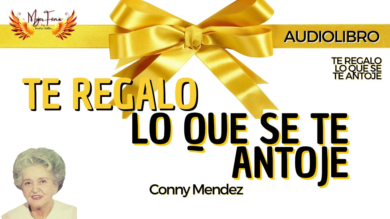 Te Regalo Lo Que Se Te Antoje Audiolibro Conny Mendez Metafisica - YouTube