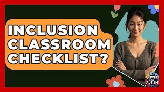 Inclusion Classroom Checklist? - Answers About Autism