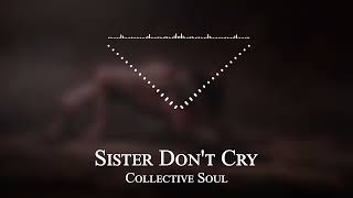 Collective Soul - Sister Don't Cry