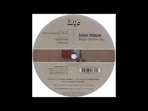 Solar House — Solar House  -  Magic Of The City (Kerri's Deepside Remix)