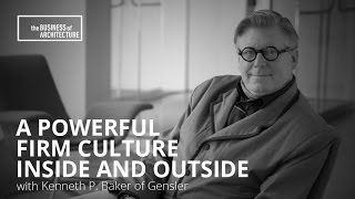 A Powerful Firm Culture Inside and Outside With Kenneth Baker of Gensler