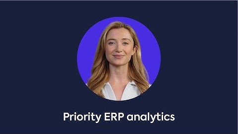 Make smarter decisions faster with Priority ERP analytics