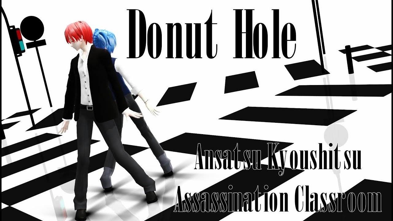 【MMD】Donut Hole 【Ansatsu Kyoushitsu /Assassination Classroom】