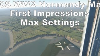 DCS WW2 Normandy Map - First Impressions - Max Settings