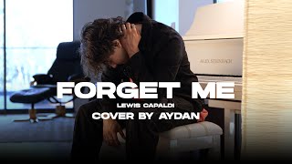 Forget Me - Lewis Capaldi (Cover by AYDAN)
