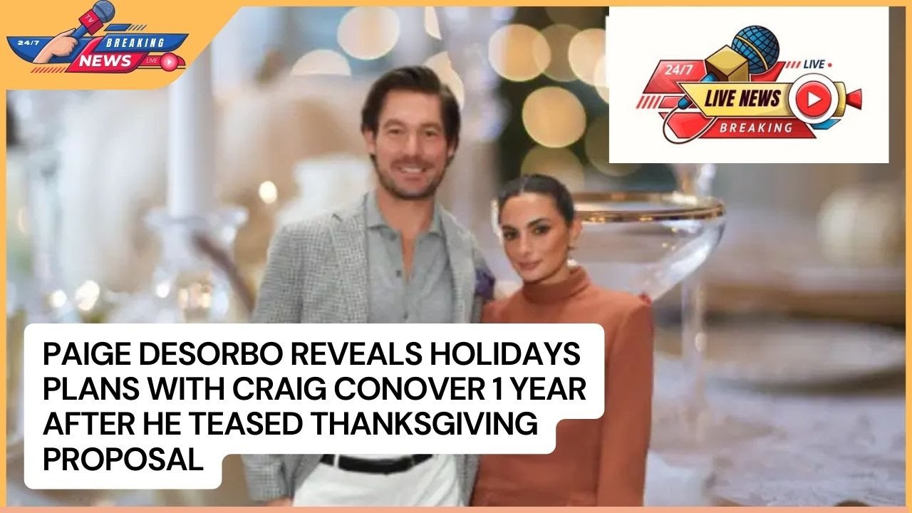 Paige DeSorbo Reveals Holidays Plans With Craig Conover 1 Year After He