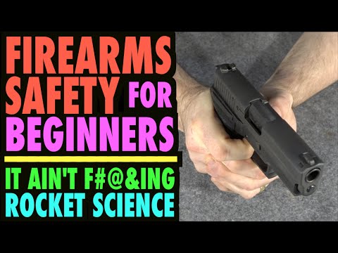 Firearms Safety for Beginners (It Ain't F#@%ing Rocket Science)