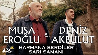 Musa Eroğlu & Deniz Akbulut - Harmana Serdiler Sarı Samanı Resimi