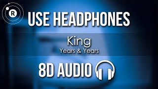 Years & Years - King (8D AUDIO)