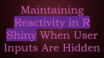 Maintaining Reactivity in R Shiny When User Inputs Are Hidden