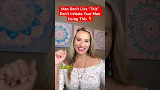 MEN Don’t Like “This” / Don’t Irritate Your Man Doing “This”