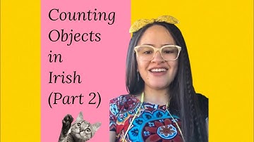 Counting Objects in Irish (Part 2)