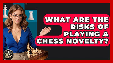 What Are The Risks Of Playing A Chess Novelty? - The Chess Codex