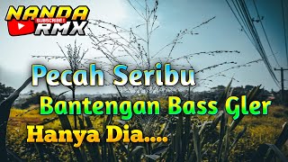 Pecah Seribu ~ Hanya Dia ~ Dia-Dia | Bantengan Bass Gler