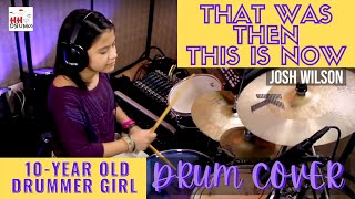 That Was Then This Is Now - Josh Wilson - Mackenzie 10 yrs Old - Drum Cover