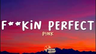 P!nk - F**kin' Perfect (Lyrics)