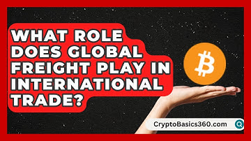 What Role Does Global Freight Play in International Trade? | Smart Logistics Network News