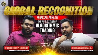 GLOBAL RECOGNITION : From Sri Lanka to the World Stage of Algorithmic Trading