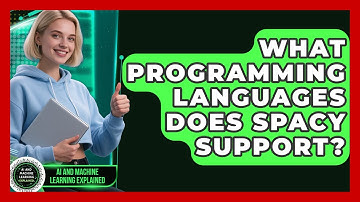 What Programming Languages Does spaCy Support? - AI and Machine Learning Explained