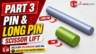 Cara Membuat Pin dan Long Pin Scissor Lift di SolidWorks | Part 3 | Belajar SolidWorks dari Nol
