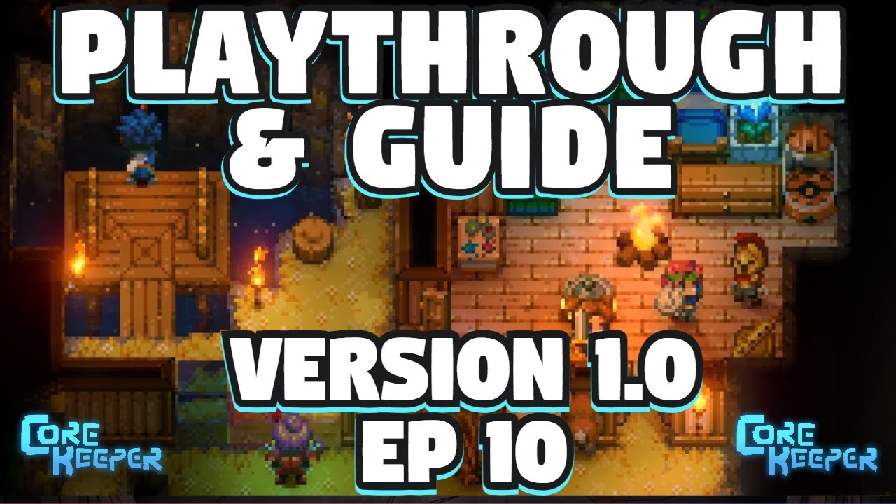 Core Keeper Playthrough - Core Keeper Version 1.0  - Episode 10 - Core Keeper Beginners Guide