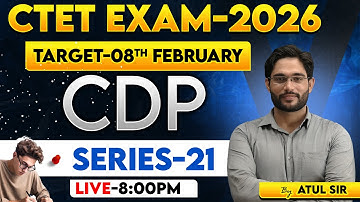 CTET EXAM-2026 | TARGET-08TH FEBRUARY | CDP |  SERIES-21 | BY ATUL SIR