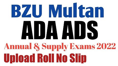 BZu Multan ADA ADS Upload Roll Number Slips Today | ADA ADS Annual & Supply Exams 2022