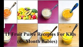 11 Types of Fruit Puree For Kids above 6 and 6+ Months